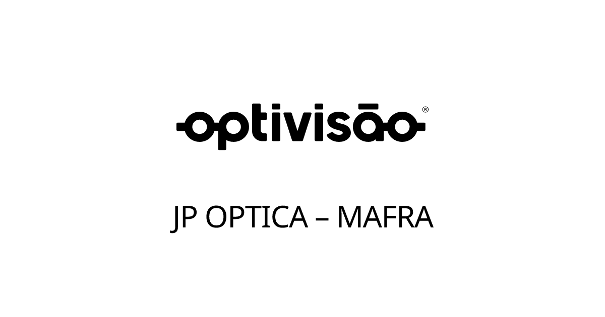 Loja JP OPTICA – MAFRA | Optivisão